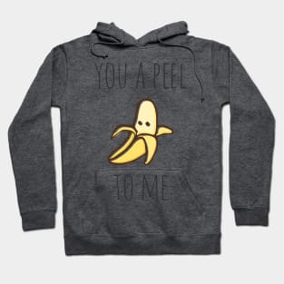 You A Peel To Me Hoodie